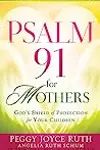 Psalm 91 for Mothers: God's Shield of Protection for Your Children