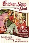 Chicken Soup for the Soul: The Gift of Christmas: A Special Collection of Joyful Holiday Stories