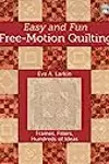 Easy and Fun Free-Motion Quilting: Frames, Fillers, Hundreds of Ideas