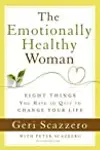 The Emotionally Healthy Woman: Eight Things You Have to Quit to Change Your Life