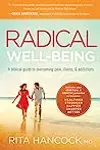 Radical Well-being: A Biblical Guide to Overcoming Pain, Illness, and Addictions