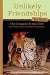 Unlikely Friendships for Kids: The Leopard & the Cow: And Four Other Stories of Animal Friendships