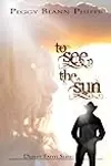 To See The Sun
