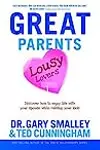 Great Parents, Lousy Lovers: Discover How to Enjoy Life with Your Spouse While Raising Your Kids