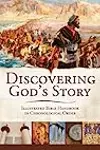 Discovering God's Story: Fully Illustrated Bible Handbook in Chronological Order