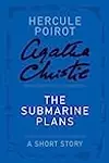 The Submarine Plans: a Hercule Poirot Short Story