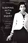 Sleeping with the Enemy: Coco Chanel, Nazi Agent