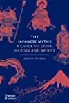The Japanese Myths: A Guide to Gods, Heroes and Spirits