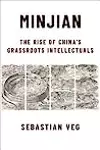 Minjian: The Rise of China’s Grassroots Intellectuals