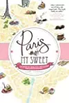 Paris, My Sweet: A Year in the City of Light
