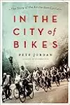 In the City of Bikes: The Story of the Amsterdam Cyclist