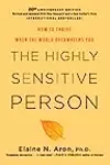The Highly Sensitive Person: How to Thrive When the World Overwhelms You