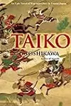 Taiko: An Epic Novel of War and Glory in Feudal Japan