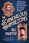 The Scandalous Hamiltons: A Gilded Age Grifter, a Founding Father's Disgraced Descendant, and a Trial at the Dawn of Tabloid Journalism