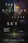 The Splinter in the Sky