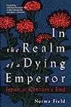 In the Realm of a Dying Emperor: Japan at Century's End
