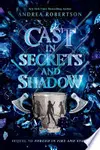 Cast in Secrets and Shadow