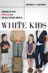 White Kids: Growing Up with Privilege in a Racially Divided America