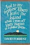 And to My Nephew Albert I Leave the Island What I Won Off Fatty Hagan in a Poker Game...