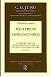 Mysterium Coniunctionis: An Inquiry into the Separation And Synthesis of Psychic Opposites in Alchemy