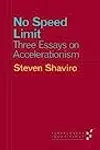 No Speed Limit: Three Essays on Accelerationism