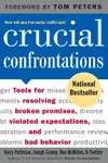 Crucial Confrontations: Tools for Resolving Broken Promises, Violated Expectations, and Bad Behavior