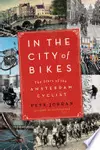 In the City of Bikes: The Story of the Amsterdam Cyclist