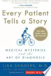 Every Patient Tells a Story: Medical Mysteries and the Art of Diagnosis