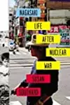 Nagasaki: Life After Nuclear War