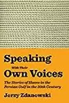 Speaking with Their Own Voices: The Stories of Slaves in the Persian Gulf in the 20th Century