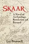 Skaar: A Novel of Archaeology, Revolution and Betrayal