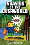 Invasion of the Overworld:  A Minecraft Novel