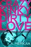 Crazy Kinky Dirty Love - Box Set