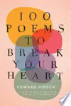 100 Poems to Break Your Heart