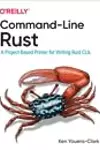 Command-Line Rust: A Project-Based Primer for Writing Rust CLIs