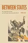 Between States: The Transylvanian Question and the European Idea during World War II