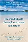 The Mindful Path Through Worry and Rumination: Letting Go of Anxious and Depressive Thoughts