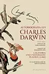 Autobiografia lui Charles Darwin. Urmată de fragmente din Călătoria unui naturalist în jurul lumii