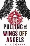 Pulling the Wings Off Angels