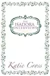 The Isadora Interviews