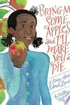 Bring Me Some Apples and I'll Make You a Pie: A Story About Edna Lewis