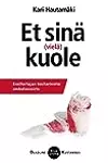 Et sinä (vielä) kuole - ensihoitajan tositarinoita ambulanssista