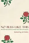No Bliss Like This: Five Centuries of Love Poems by Women