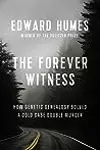 The Forever Witness: How Genetic Genealogy Solved a Cold Case Double Murder