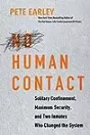 No Human Contact: Solitary Confinement, Maximum Security, and Two Inmates Who Changed the System