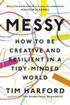 Messy: The Power of Disorder to Transform Our Lives