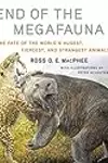 End of the Megafauna: The Fate of the World's Hugest, Fiercest, and Strangest Animals