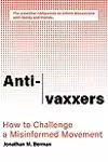 Anti-Vaxxers: How to Challenge a Misinformed Movement