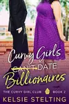 Curvy Girls Can't Date Billionaires