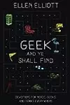 Geek and Ye Shall Find: Devotions for Nerds, Geeks, and Dorks Everywhere